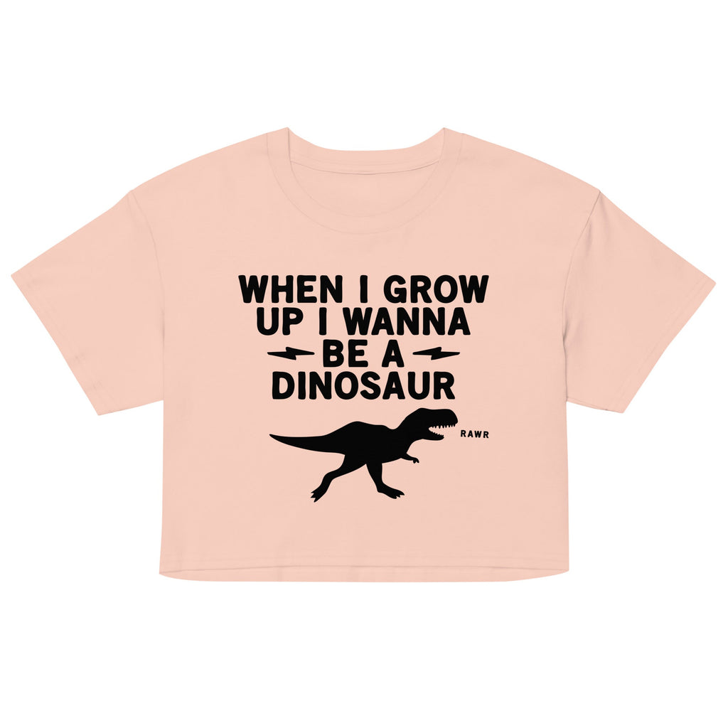When I Grow Up I Wanna Be A Dinosaur Women's Crop Tee