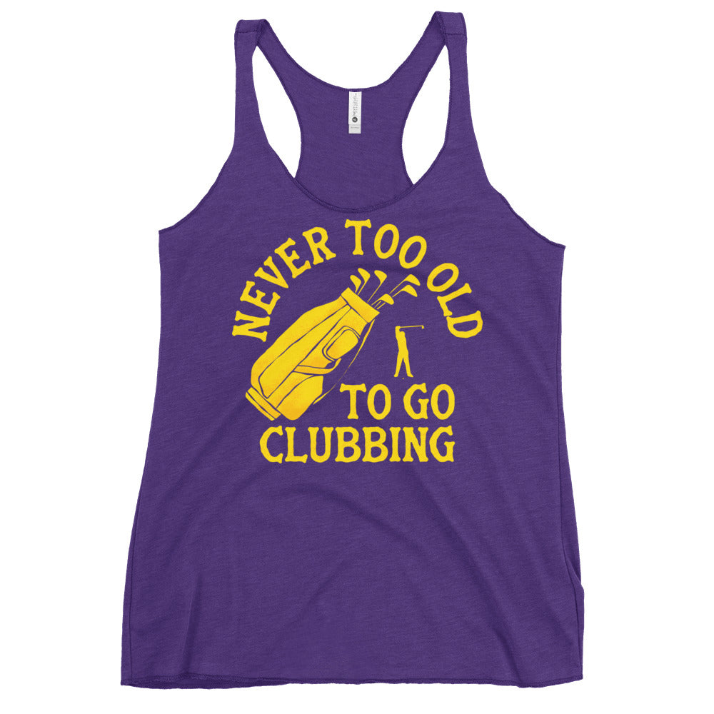 Never Too Old To Go Clubbing Women's Racerback Tank