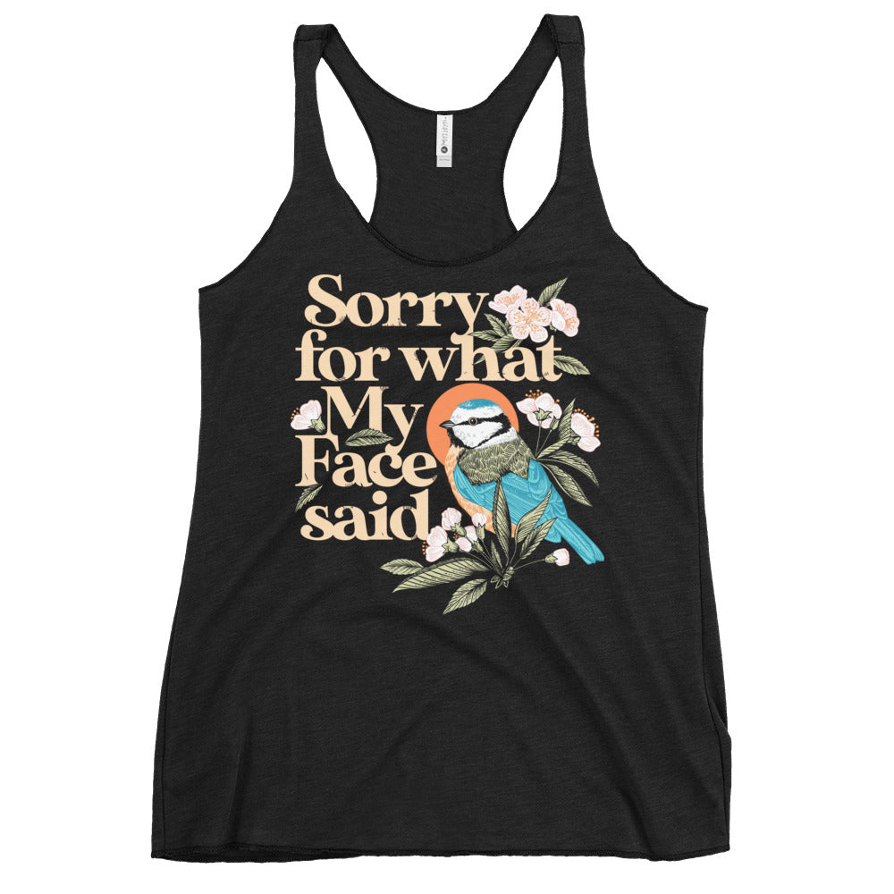 Sorry For What My Face Said Women's Racerback Tank