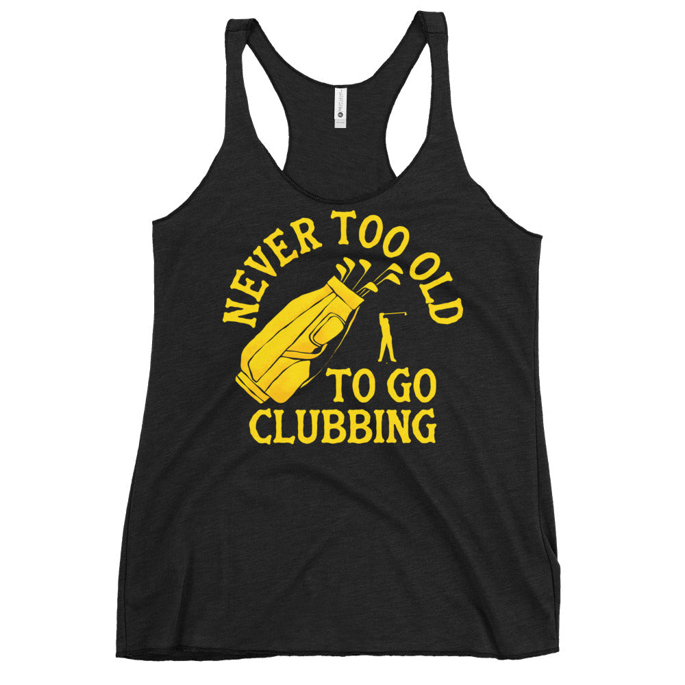 Never Too Old To Go Clubbing Women's Racerback Tank