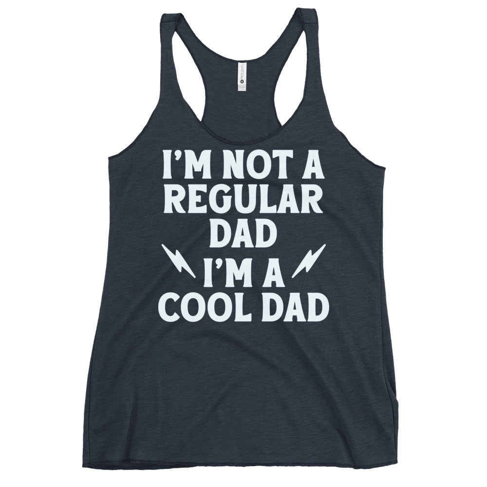 I'm Not A Regular Dad I'm A Cool Dad Women's Racerback Tank