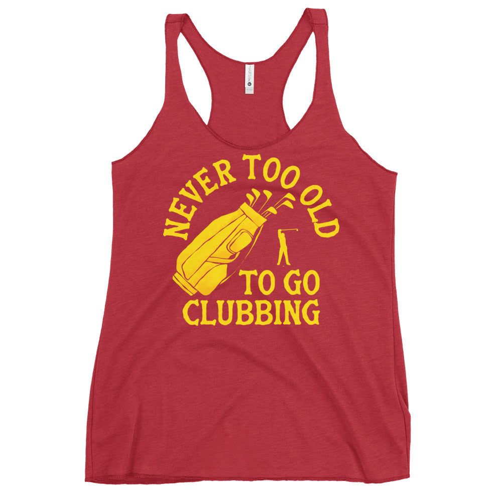 Never Too Old To Go Clubbing Women's Racerback Tank