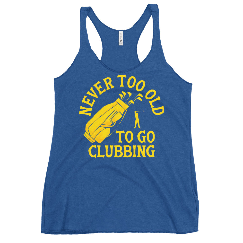 Never Too Old To Go Clubbing Women's Racerback Tank