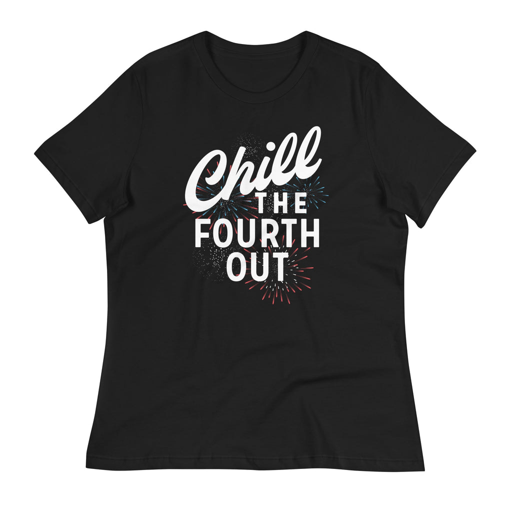 Chill The Fourth Out Women's Signature Tee