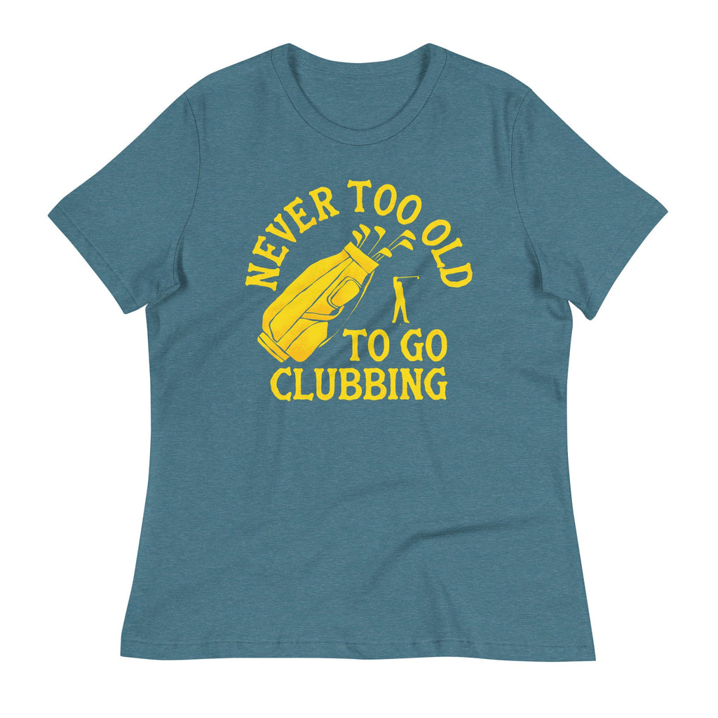 Never Too Old To Go Clubbing Women's Signature Tee