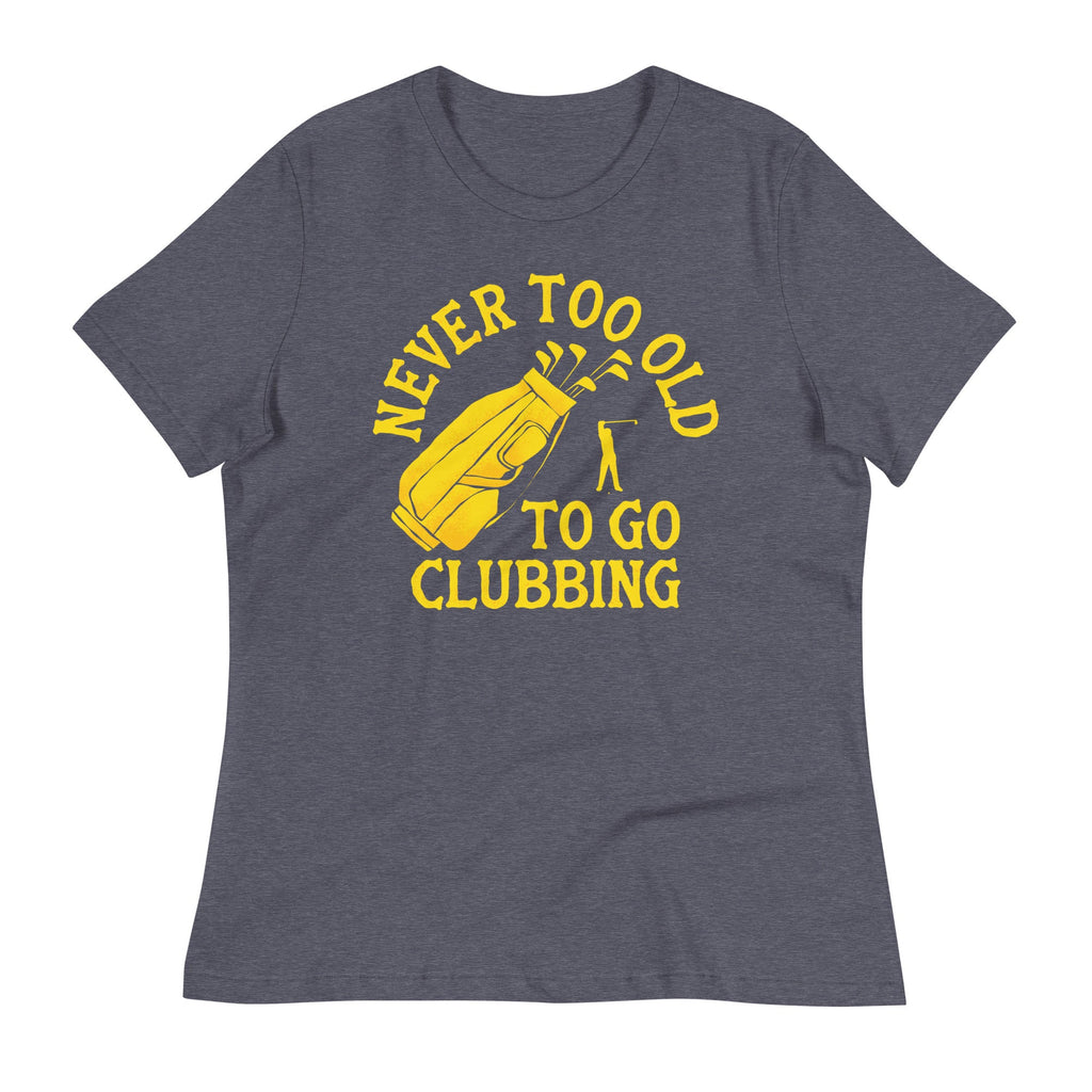 Never Too Old To Go Clubbing Women's Signature Tee