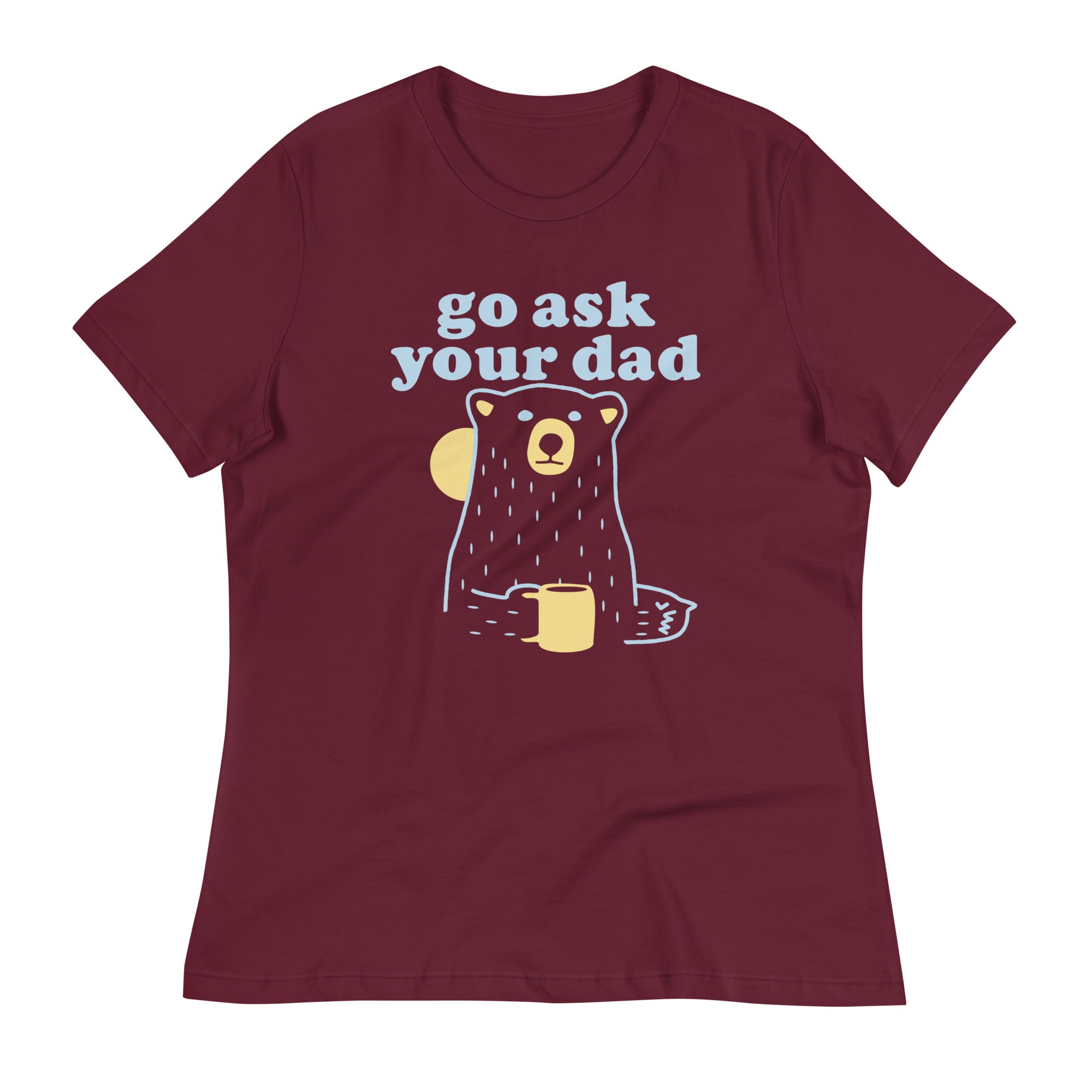 Go Ask Your Dad Women's Signature Tee