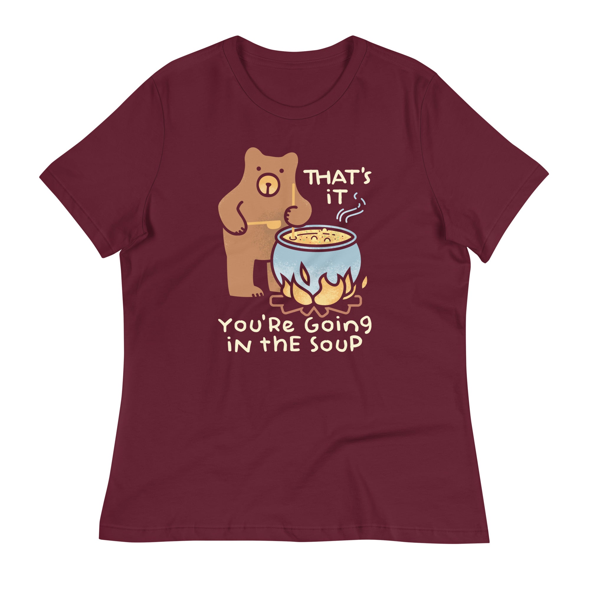That's It You're Going In The Soup Women's Signature Tee