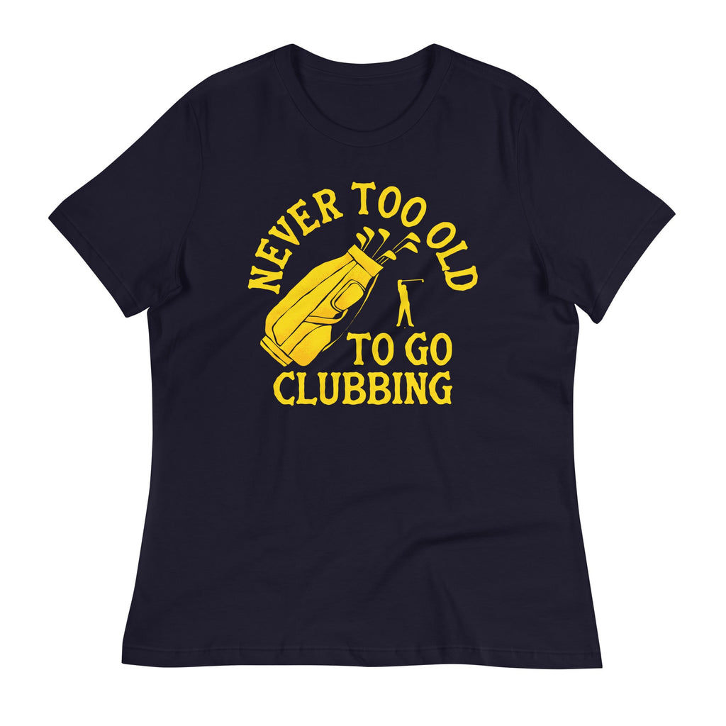 Never Too Old To Go Clubbing Women's Signature Tee
