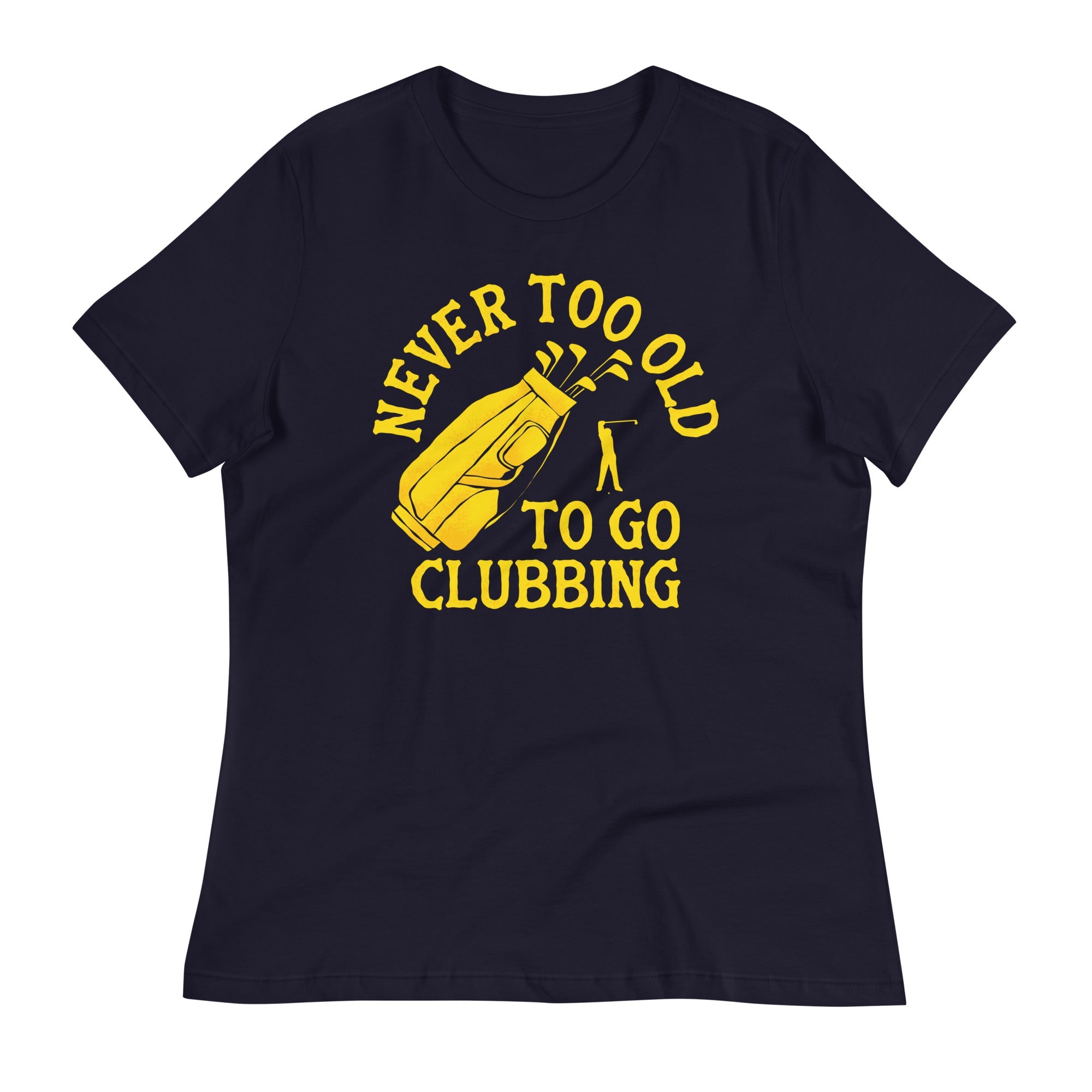 Never Too Old To Go Clubbing Women's Signature Tee