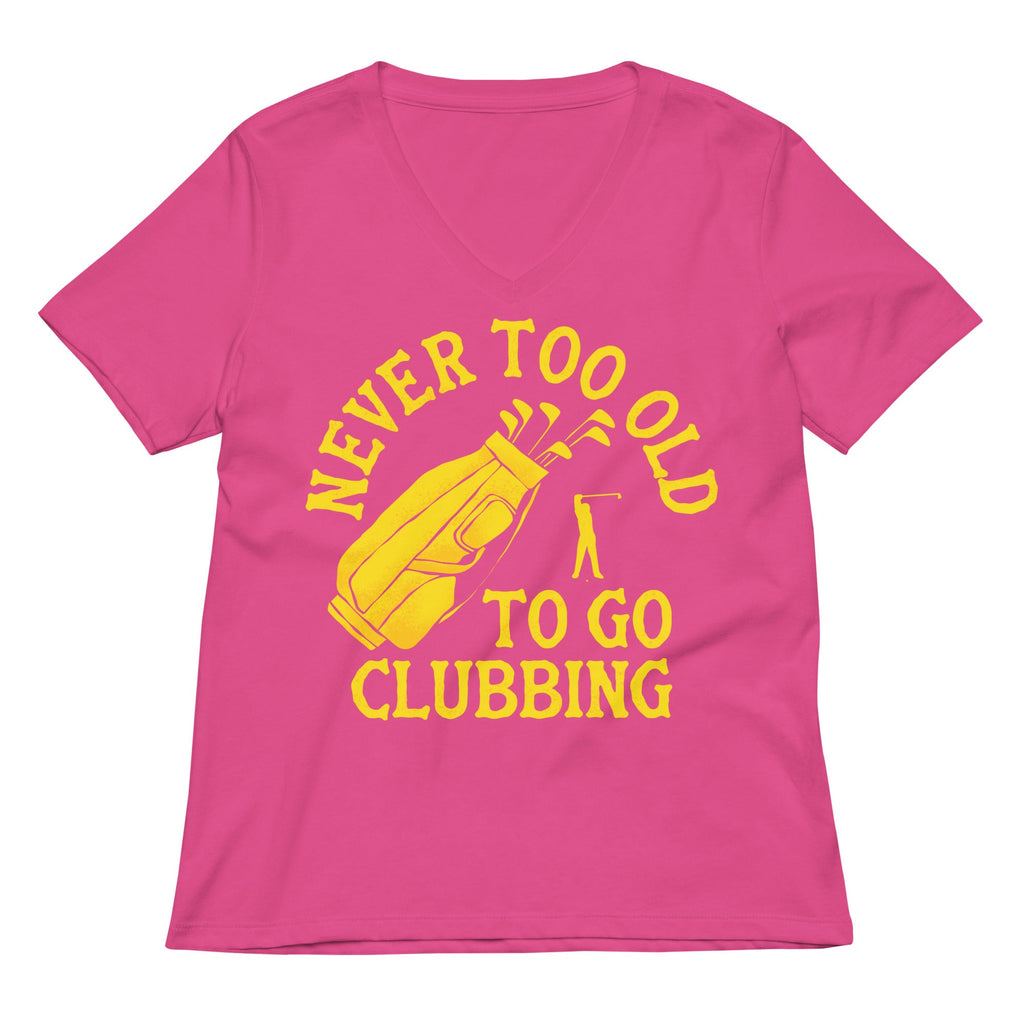 Never Too Old To Go Clubbing Women's V-Neck Tee