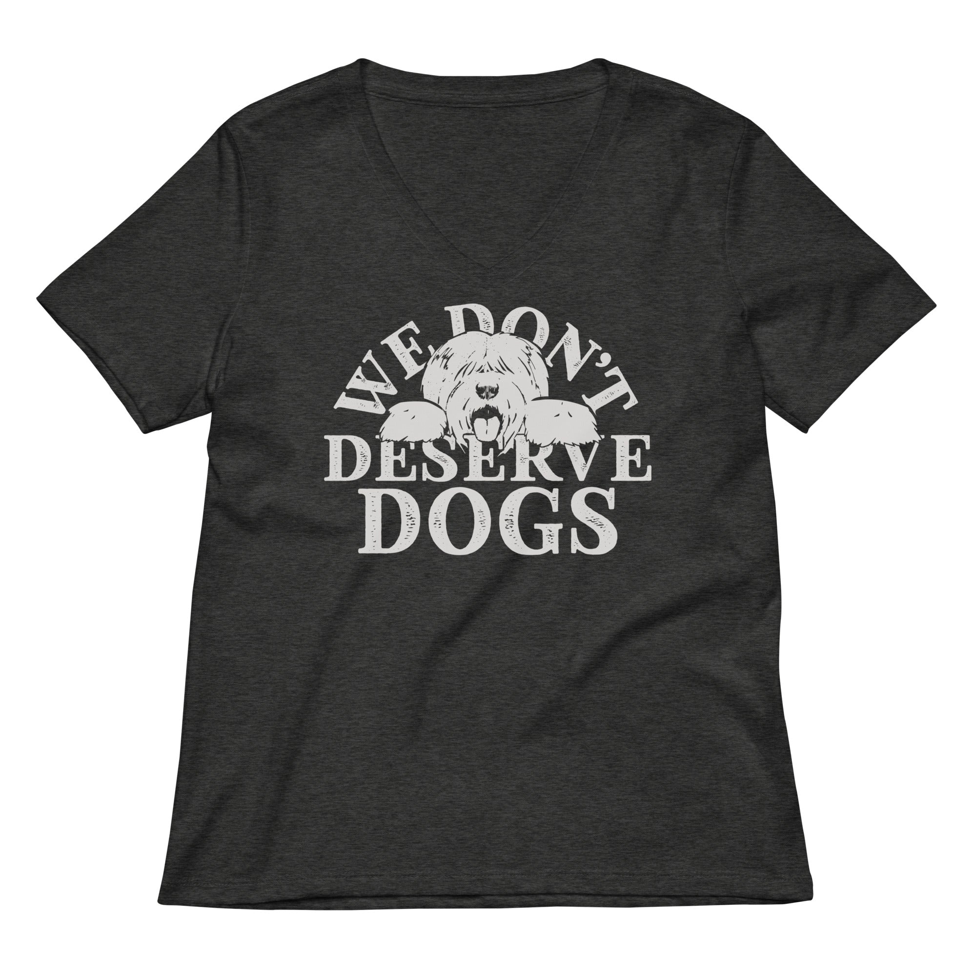 We Don't Deserve Dogs Women's V-Neck Tee