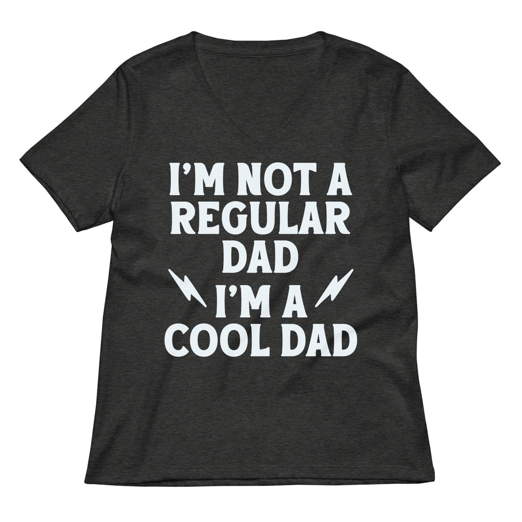 I'm Not A Regular Dad I'm A Cool Dad Women's V-Neck Tee