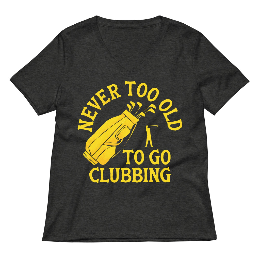 Never Too Old To Go Clubbing Women's V-Neck Tee