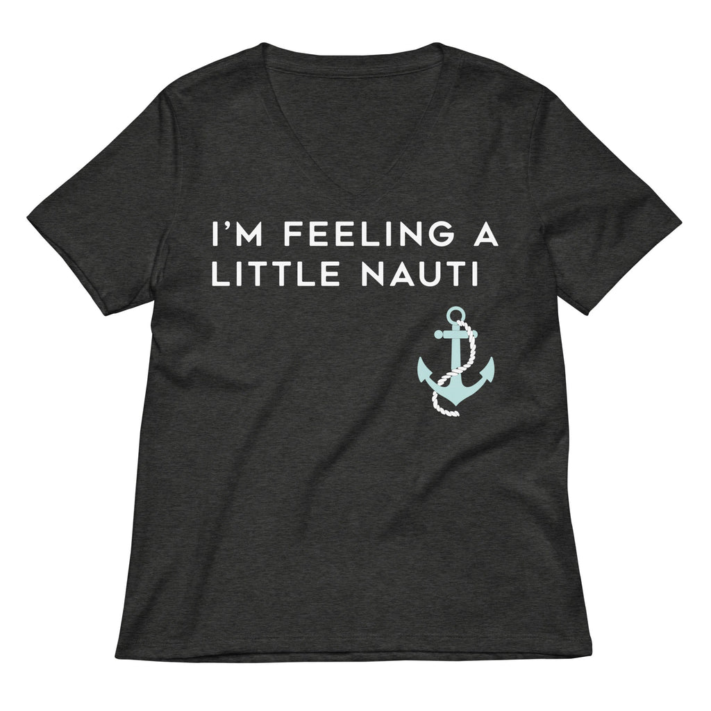 I'm Feeling A Little Nauti Women's V-Neck Tee