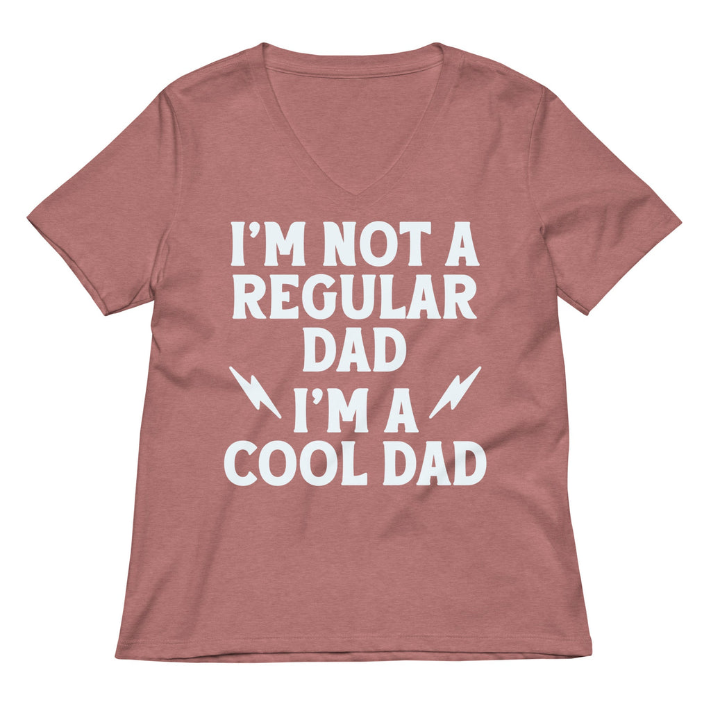 I'm Not A Regular Dad I'm A Cool Dad Women's V-Neck Tee