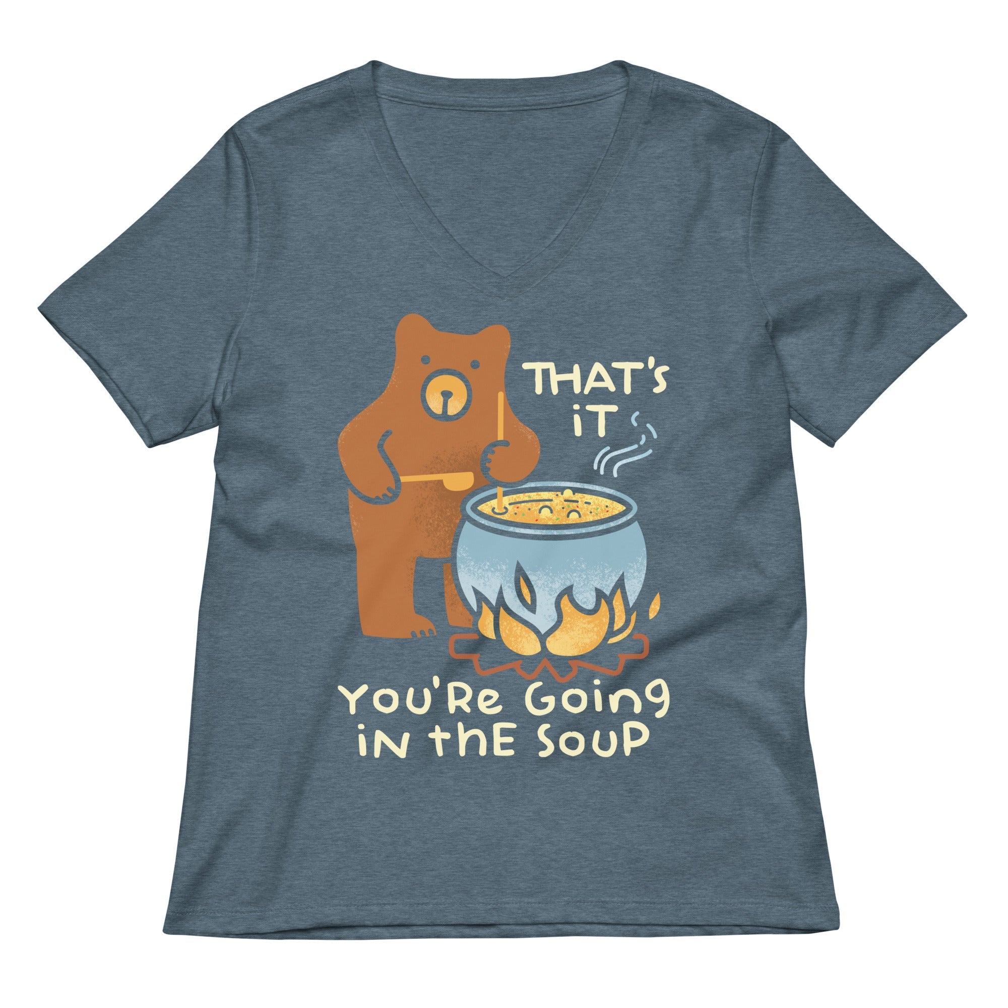That's It You're Going In The Soup Women's V-Neck Tee