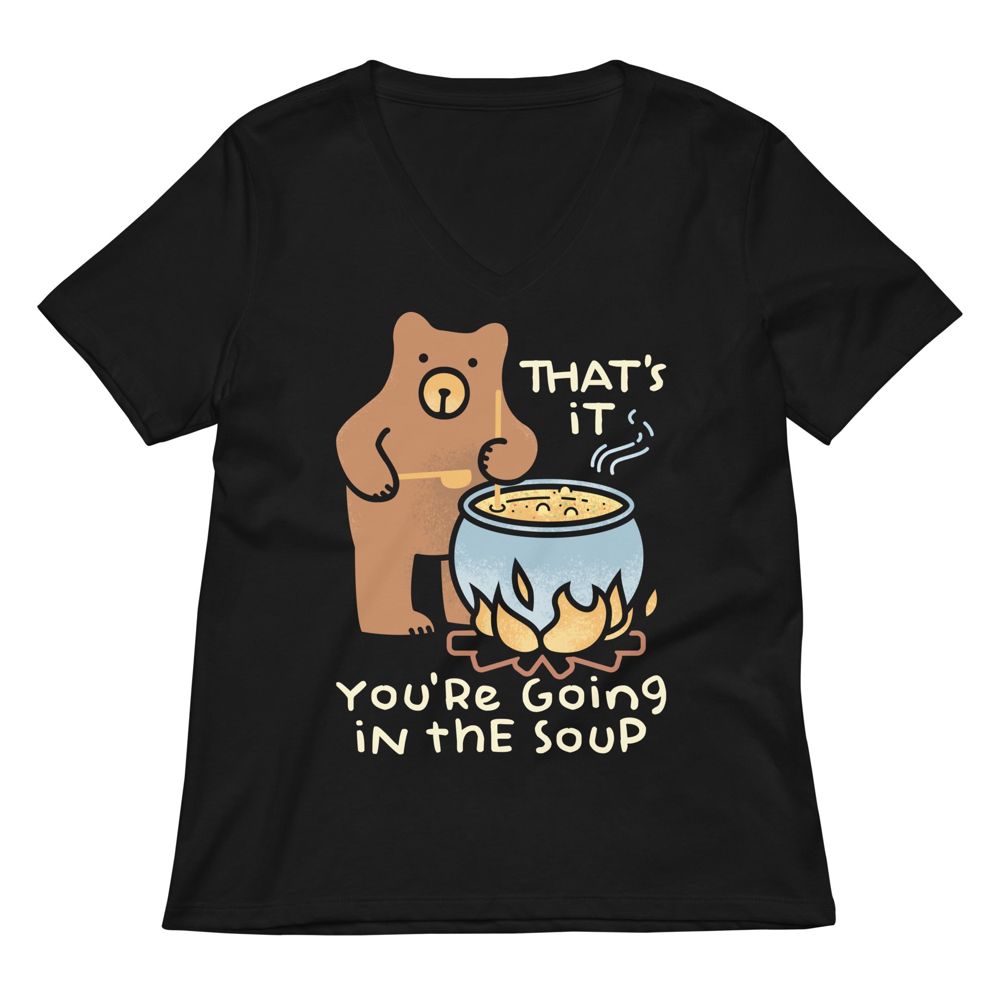 That's It You're Going In The Soup Women's V-Neck Tee