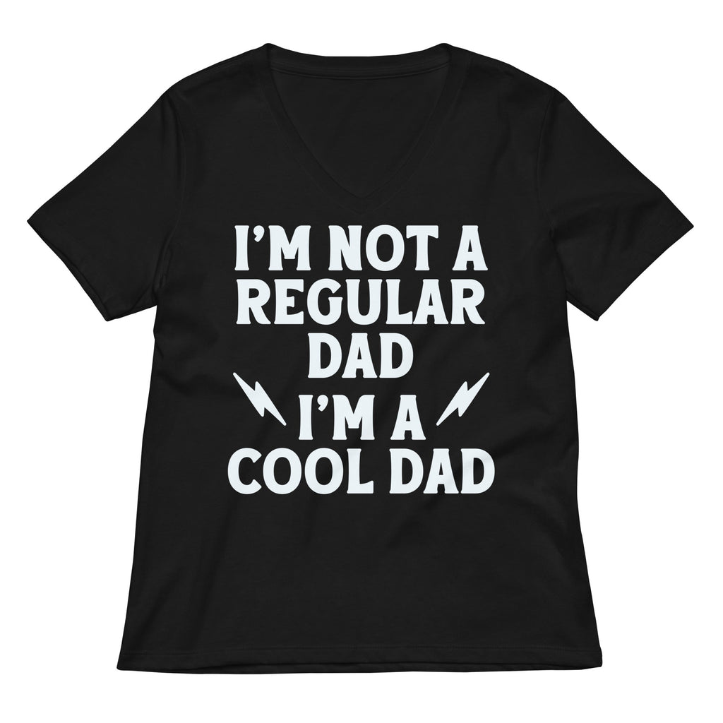 I'm Not A Regular Dad I'm A Cool Dad Women's V-Neck Tee