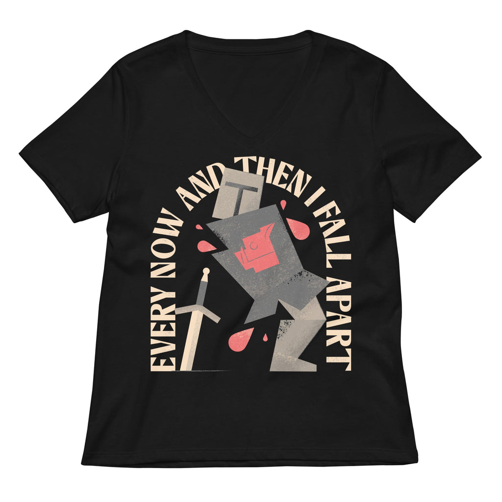 Every Now And Then I Fall Apart Knight Women's V-Neck Tee