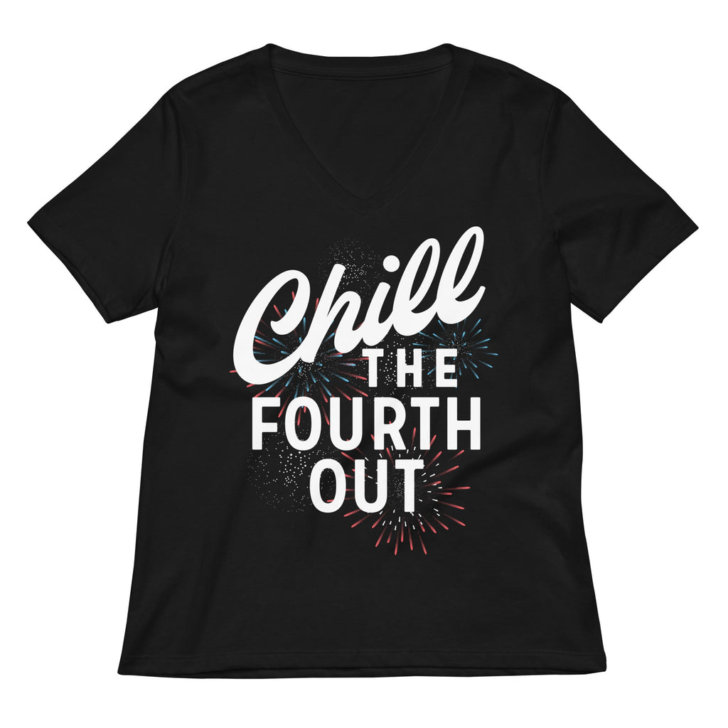 Chill The Fourth Out Women's V-Neck Tee
