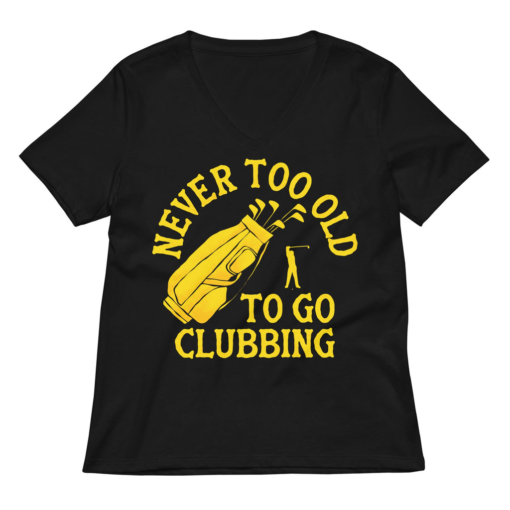 Never Too Old To Go Clubbing Women's V-Neck Tee