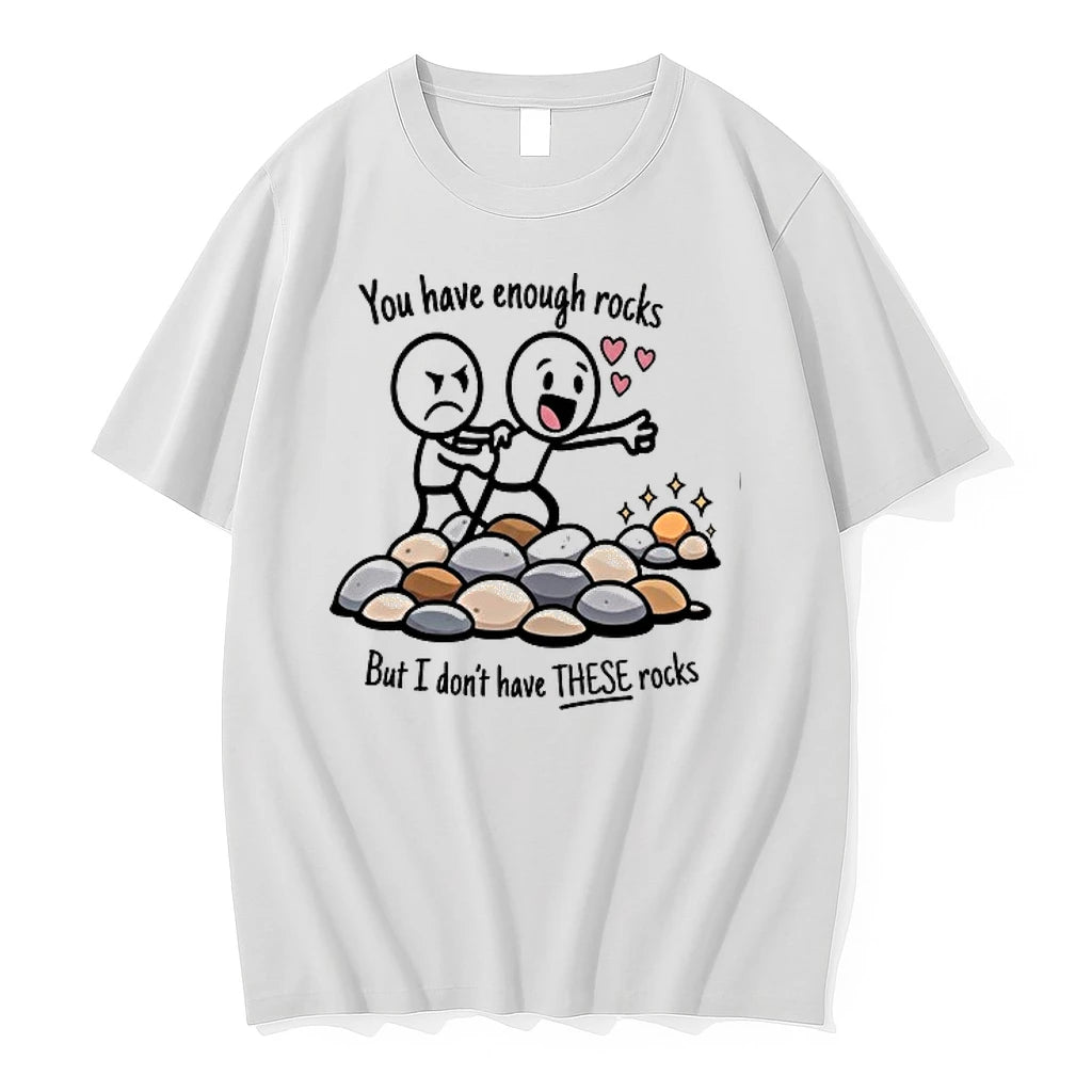 You Have Enough Rocks But I Dont Have These Rocks 0 Tshirts Sweater