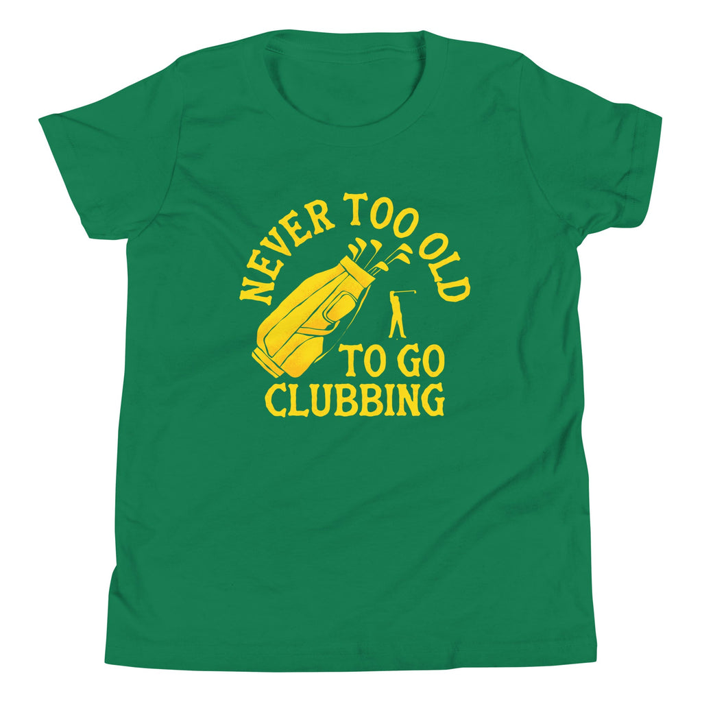 Never Too Old To Go Clubbing Kid's Youth Tee