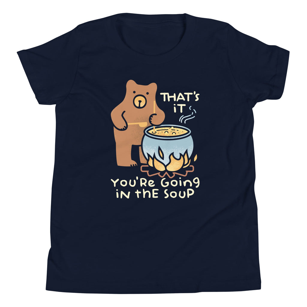 That's It You're Going In The Soup Kid's Youth Tee
